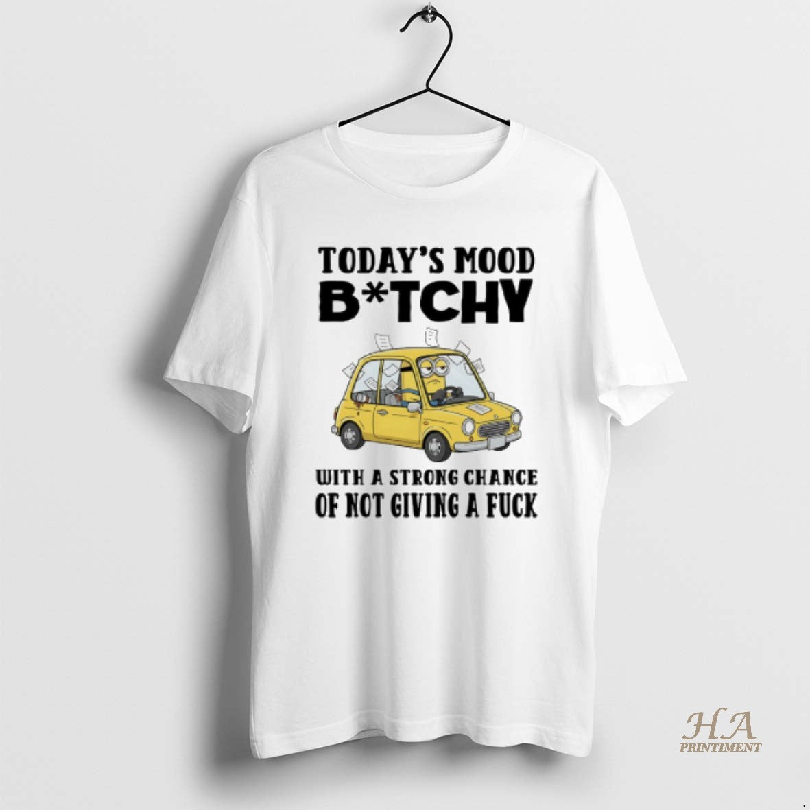 Official Minions Todays Mood Bitch With A Strong Chance Of Not Giving A Fuck
