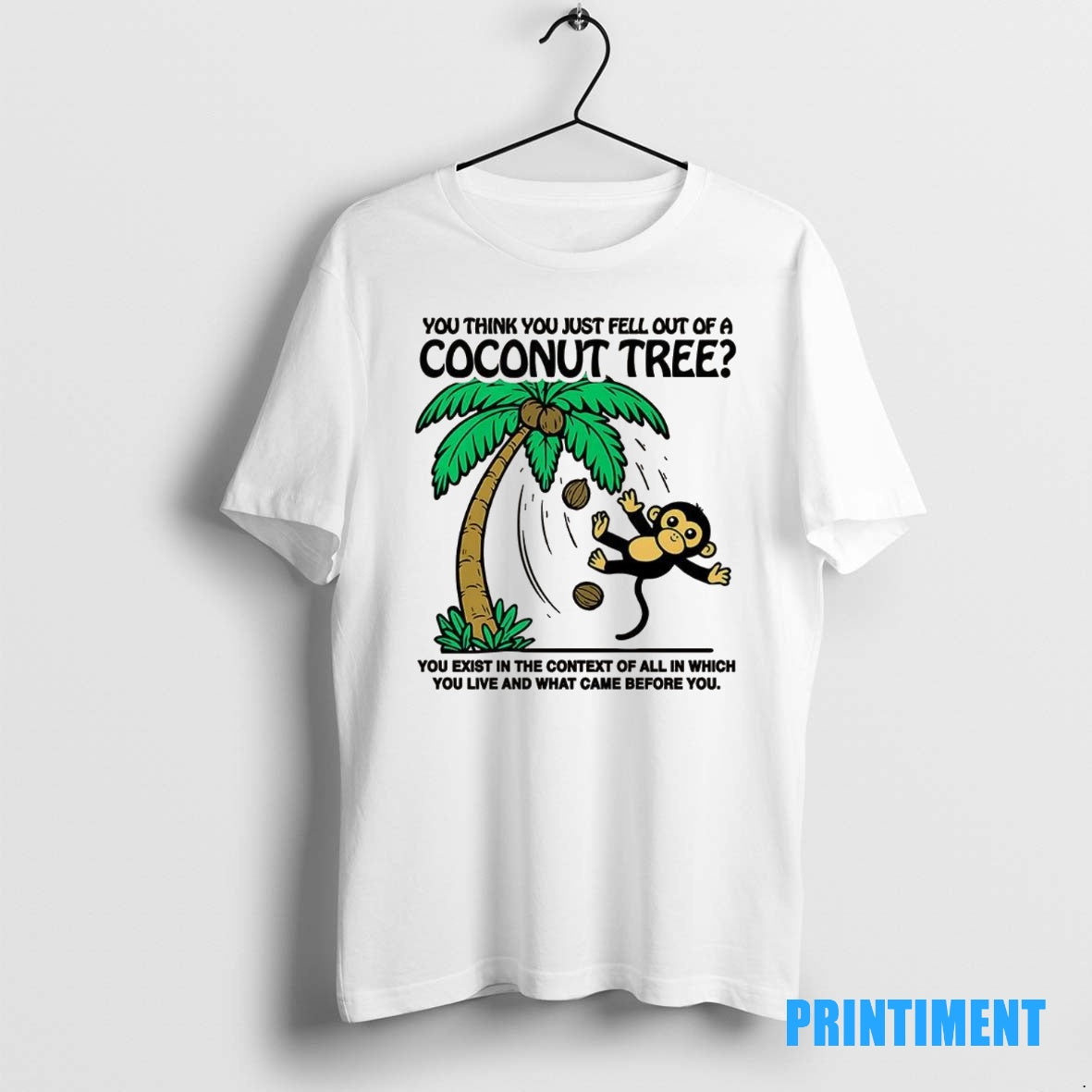 Official Monkey You Think You Just Fell Out Of A Coconut Tree Tee Sweater