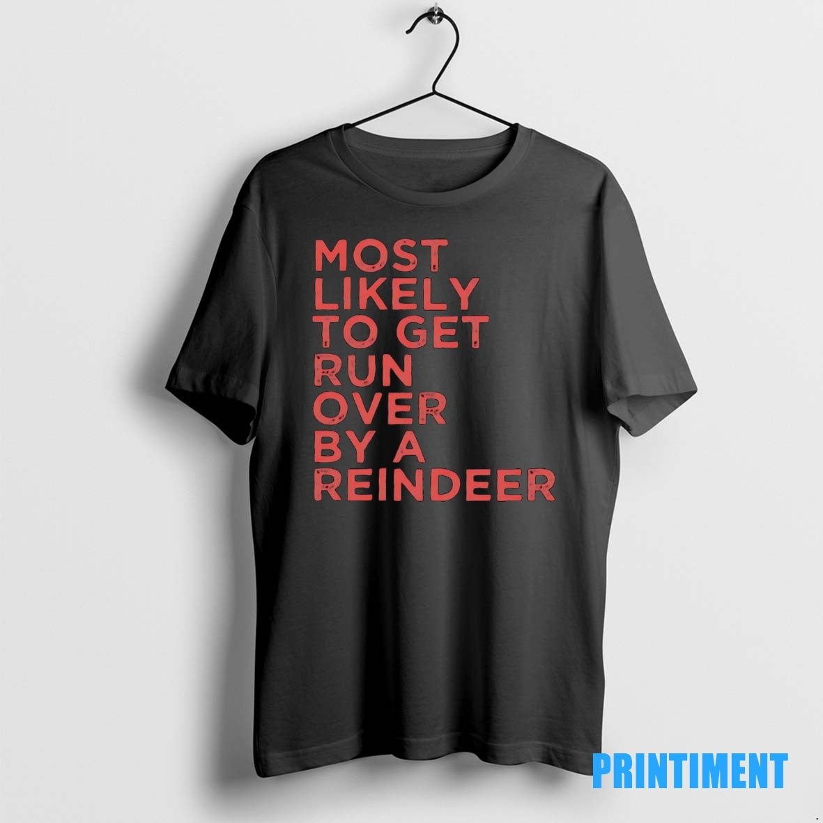 Official Most Likely To Get Run Over By A Reindeer Christmas Tee Sweater