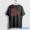 Official Most Likely To Open Christmas Presents Early Tee Sweater