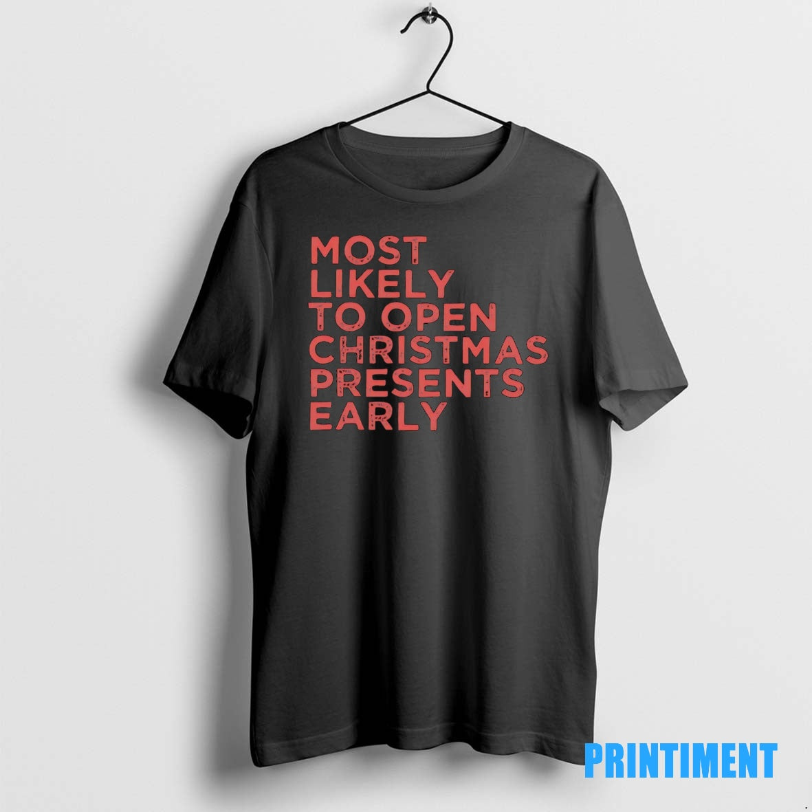 Official Most Likely To Open Christmas Presents Early Tee Sweater