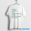 Official Most Likely To Organize The Matching Tee Sweater
