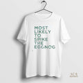 Official Most Likely To Spike The Eggnog Christmas
