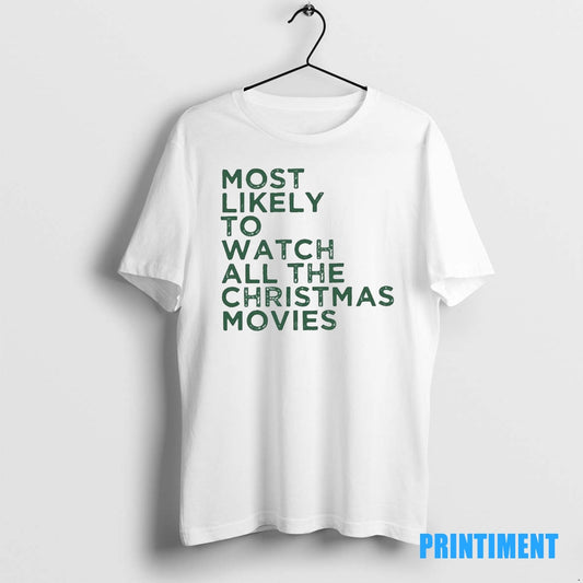 Official Most Likely To Watch All The Christmas Movies Tee Sweater