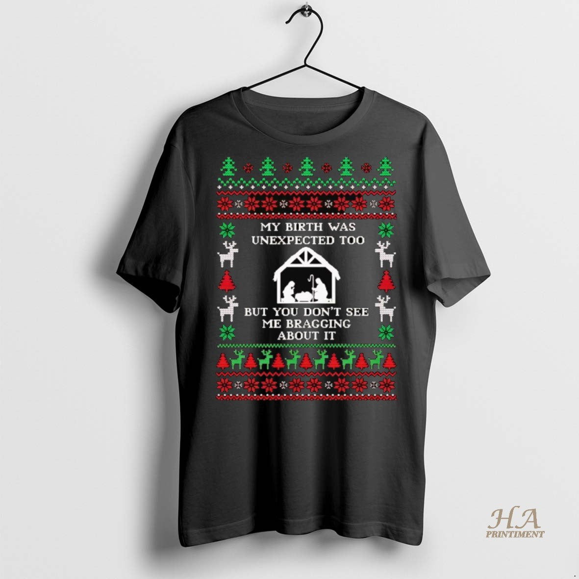 Official My Birth Was Unexpected Too But You Dont See Me Bragging Christmas Shirt