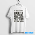 Official My Brains Favorite Hobby Is Creating Fake Scenarios That Ruin My Real Mood Tee