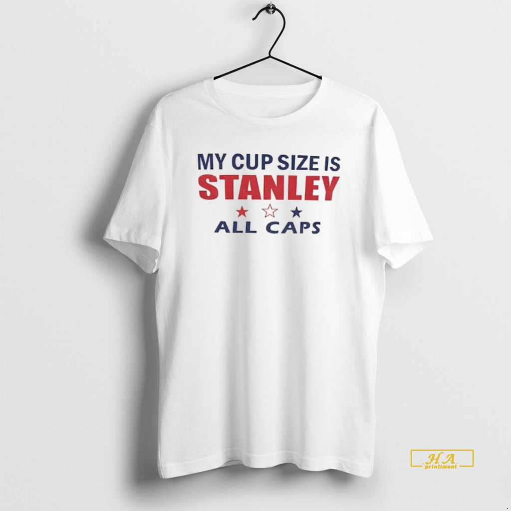 Official My Cup Size Is Stanley All Caps