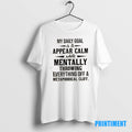 Official My Daily Goal Is To Appear Calm While Mentally Throwing Everything Off A Metaphorical