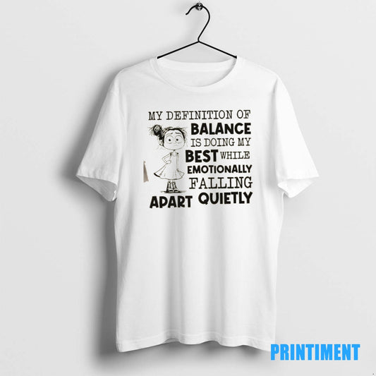 Official My Definition Of Balance Is Doing My Best While Emotionally Falling Apart Quietly Tee