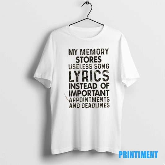 Official My Memory Stores Useless Song Lyrics Instead Of Important Appointments And Deadlines Tee Sweater