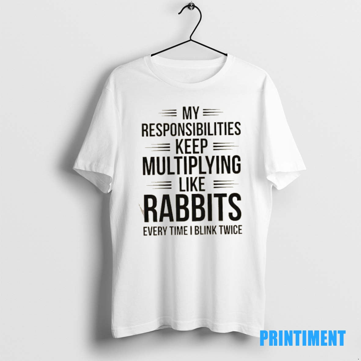 Official My Responsibilities Keep Multiplying Like Rabbits Every Time I Blink Twice Tee Sweater
