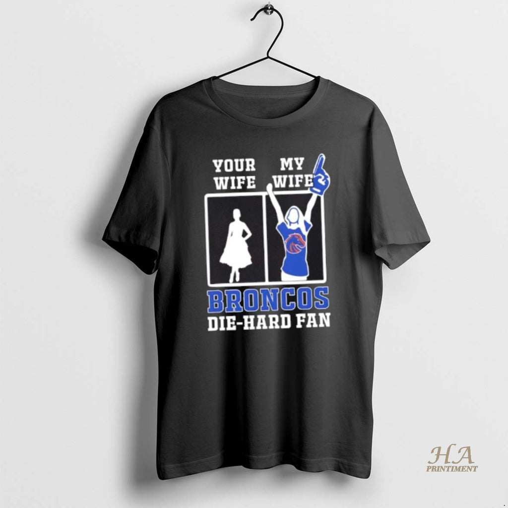 Official My Wife Boise State Broncos Football Die Hard Fan