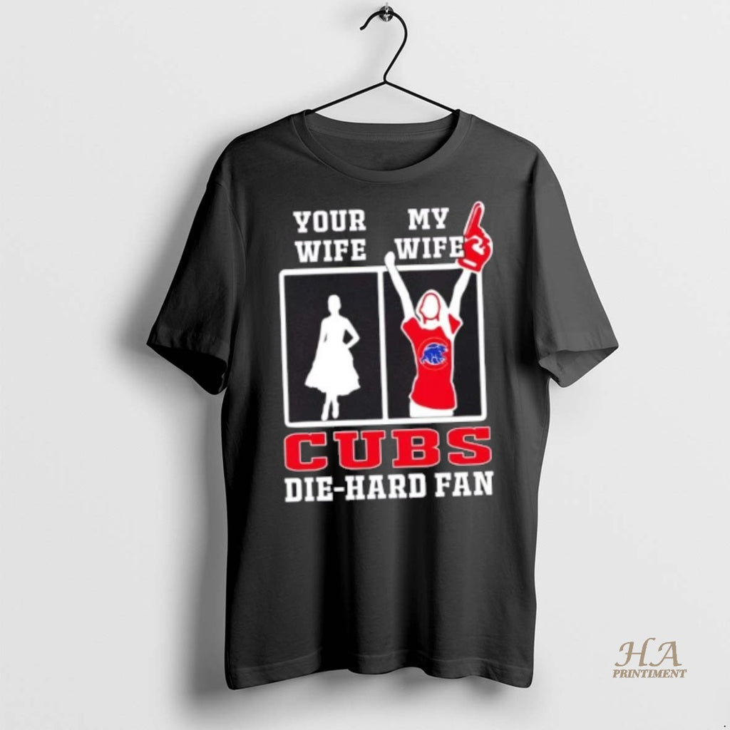 Official My Wife Chicago Cubs Baseball Die Hard Fan Shirt