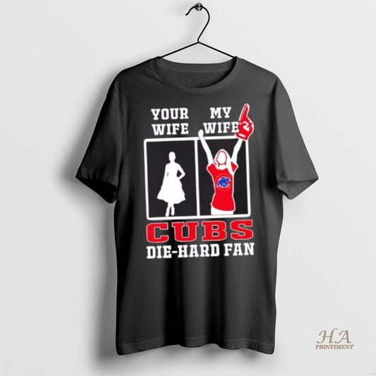 Official My Wife Chicago Cubs Baseball Die Hard Fan Shirt