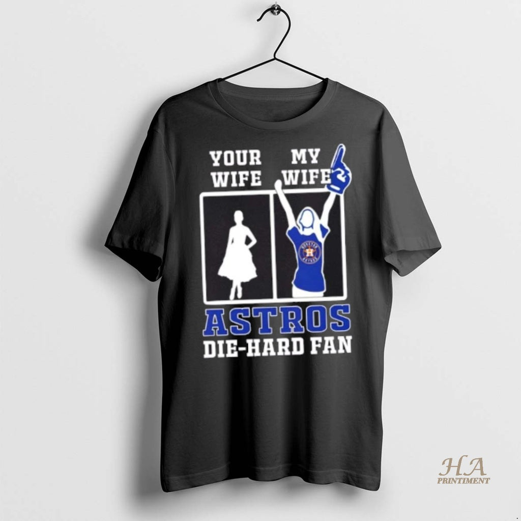 Official My Wife Houston Astros Baseball Die Hard Fan Shirt