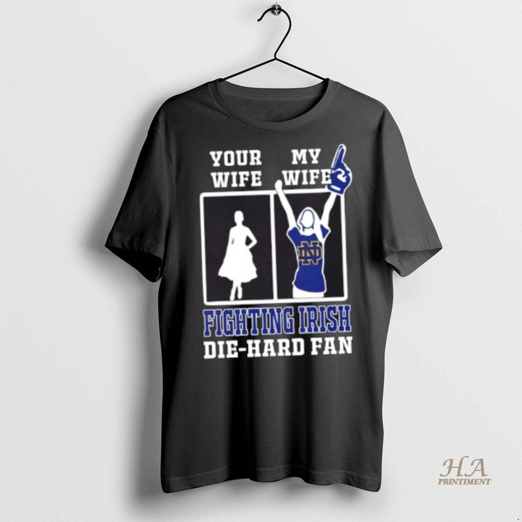 Official My Wife Notre Dame Fighting Irish Football Die Hard Fan Shirt