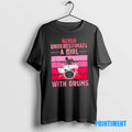 Official Never Underestimate A Girl With Drums Vintage Pink Tee Sweater
