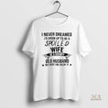 Official Never Dreamed Id Grow Up To Be A Spoiled Wife Of A Grumpy Old