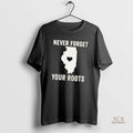 Official Never Forget Your Roots In Illinois
