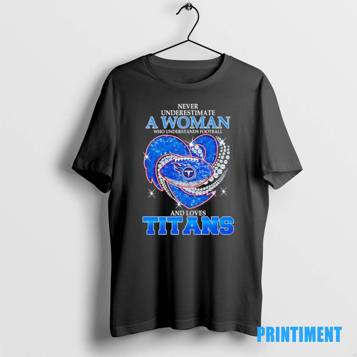 Official Never Underestimate A Woman Who Understands Football And Loves Tennessee Titans Football Heart Tee