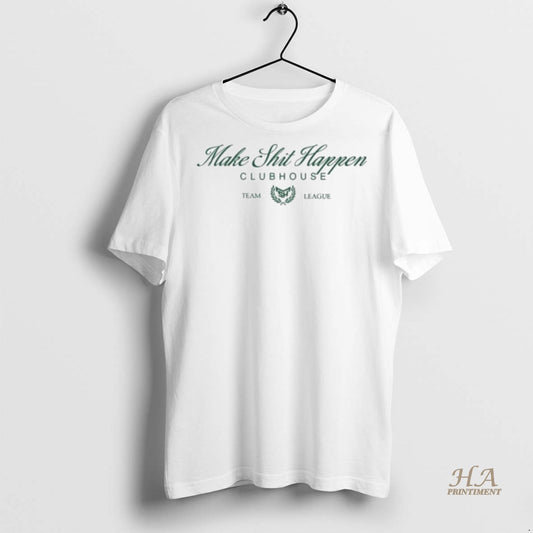 Official Nick Nayersina Make Shit Happen Clubhouse Shirt