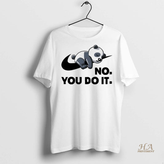 Official No You Do It Panda Cute Shirt