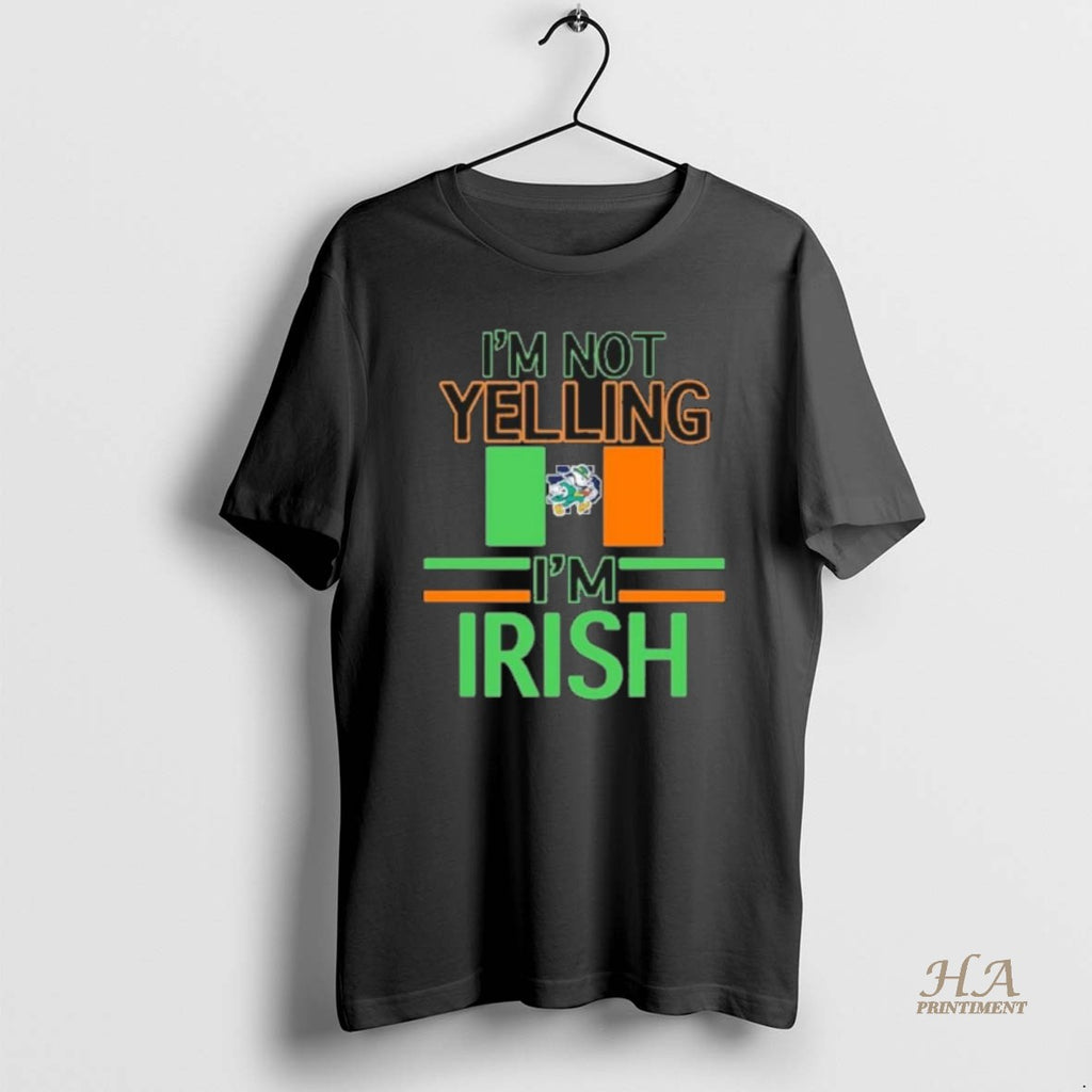 Official Notre Dame Im Not Yelling Im Irish