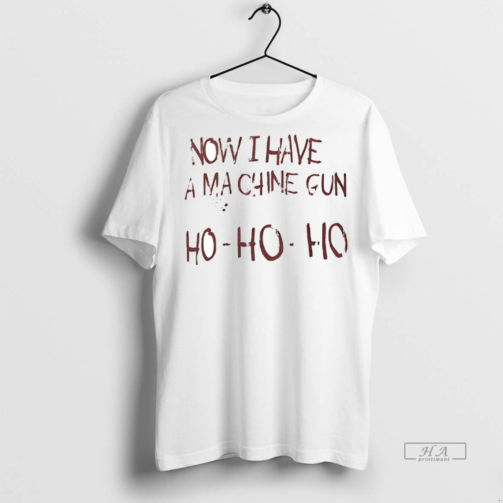 Official Now I Have A Machine Gun Ho Ho Ho Christmas Shirt