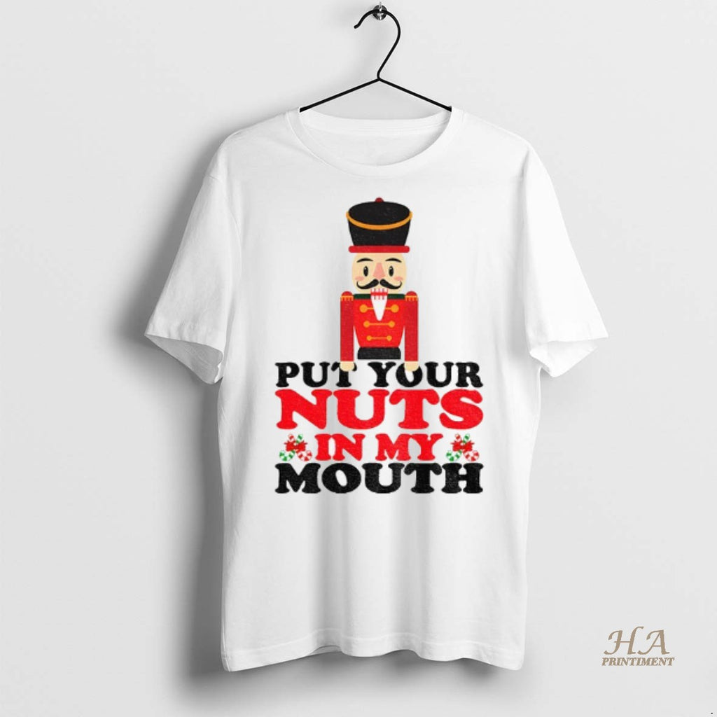 Official Nutcracker Put Your Nuts In My Mouth Merry Christmas 2025 Shirt