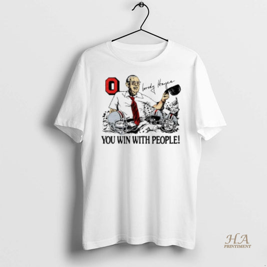 Official Ohio State Woody Hayes You Win With People Signature Shirt