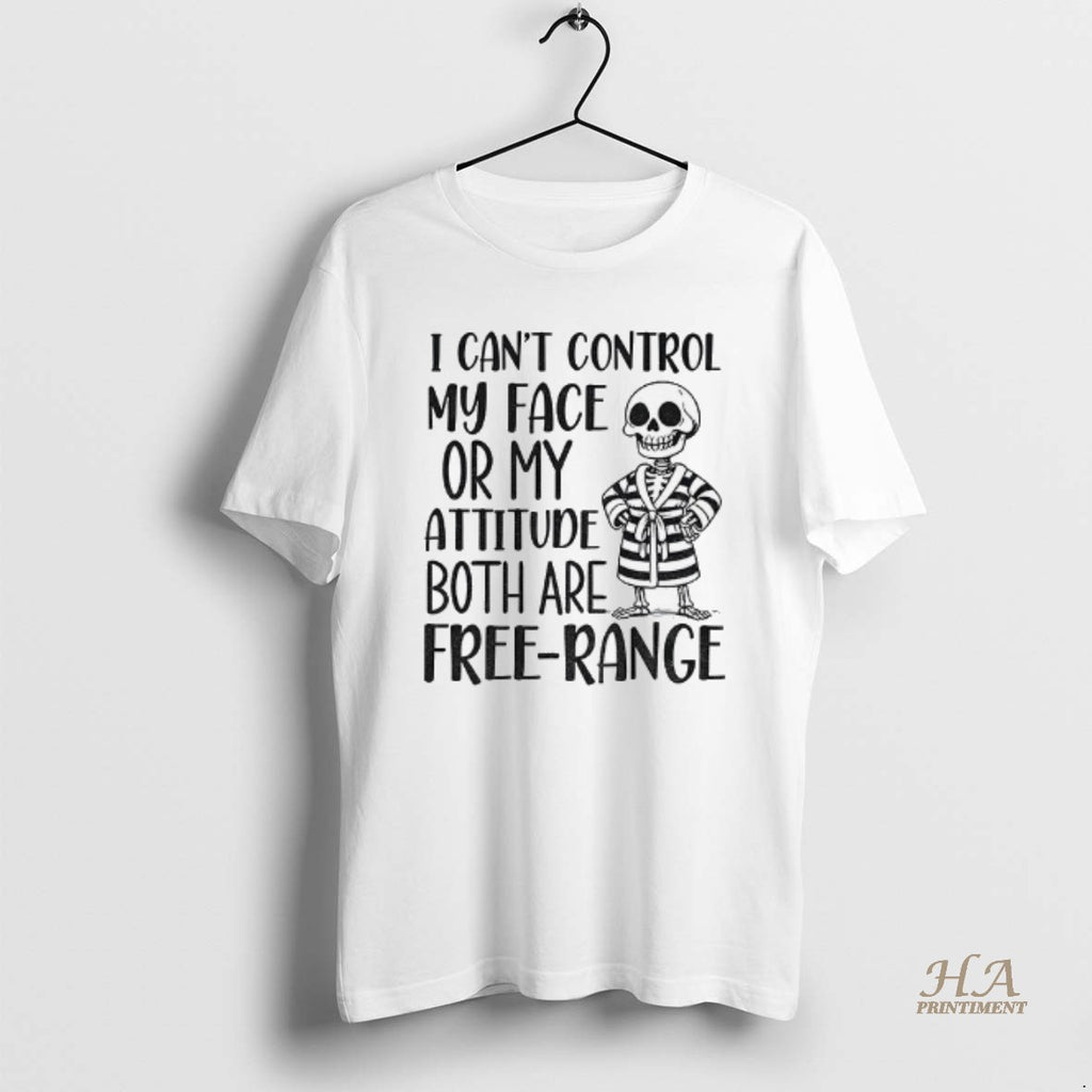 Official Onqu4xck Skeleton I Cant Control My Face Or My Attitude Both Are Free Range