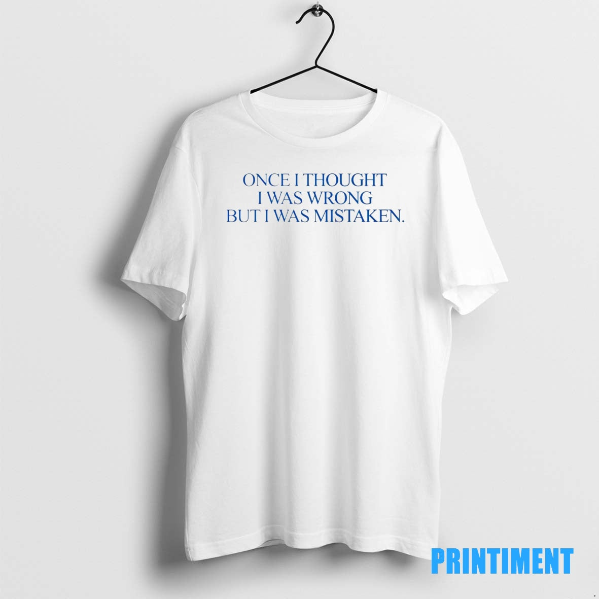 Official Once I Thought I Was Wrong But I Was Mistaken Tee Sweater