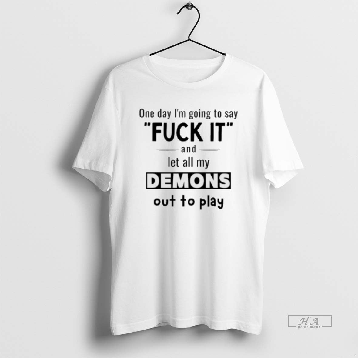 Official One Day Im Going To Say Fuck It And Let All My Demons Out