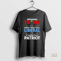 Official Opposing Trump Doesnt Make You A Liberal It Makes You A Patriot Blackshirt