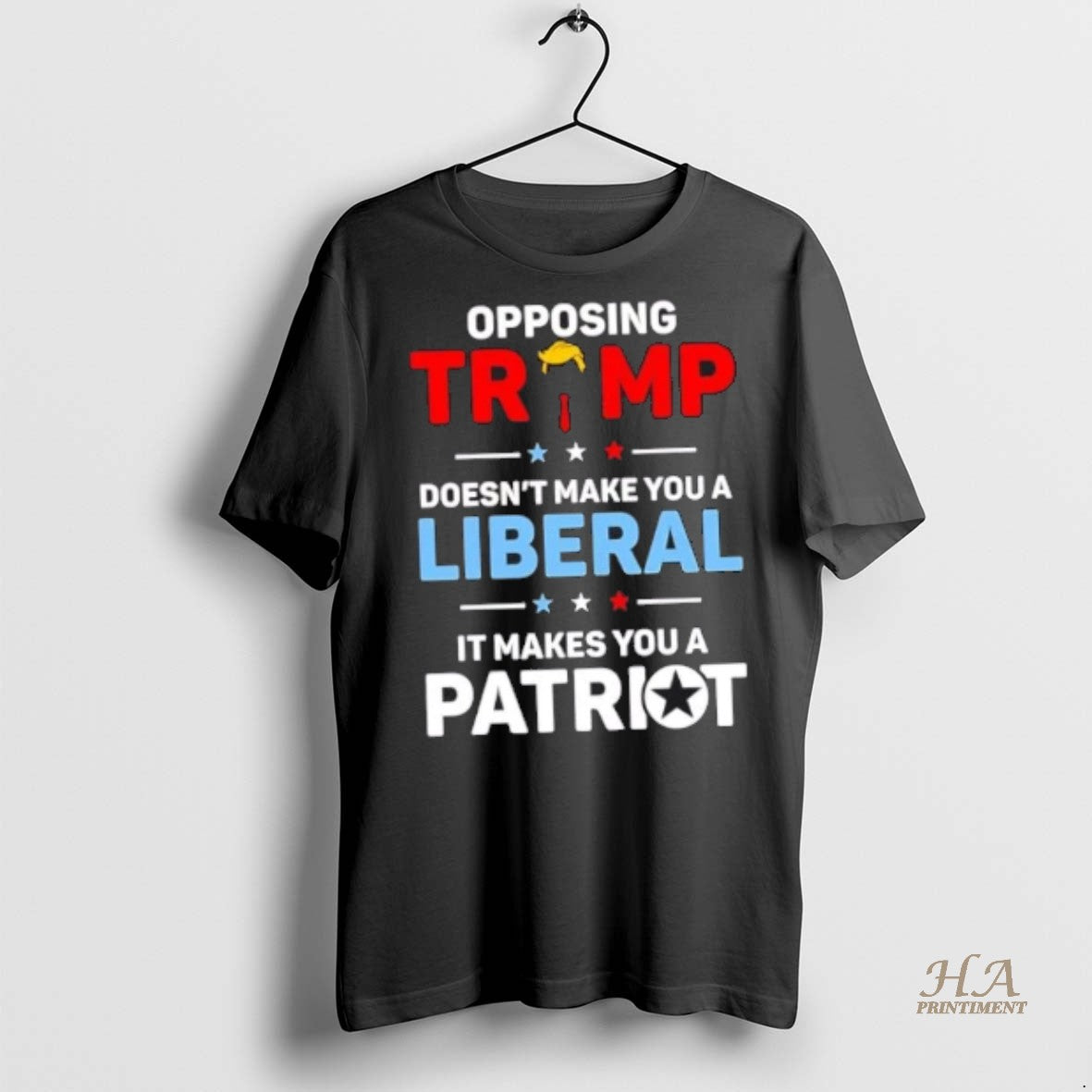 Official Opposing Trump Doesnt Make You A Liberal It Makes You A Patriot Shirt