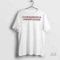 Official Overworked And Underfucked Shirt