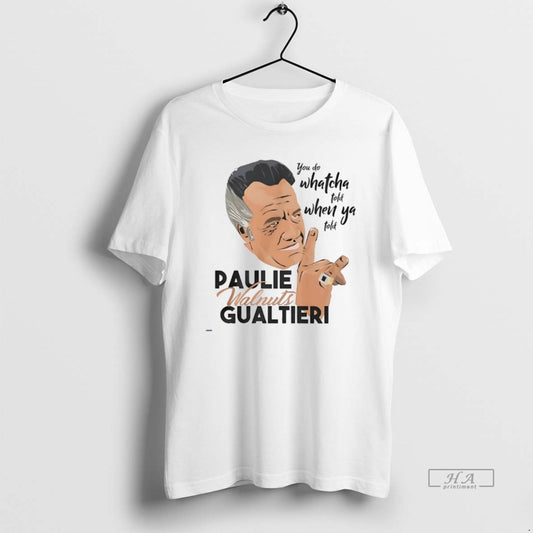 Official Paulie Walnuts Gualtieri You Do Whatcha Told When Ya Told