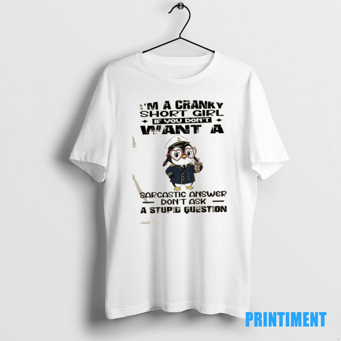 Official Penguin Im A Cranky Short Girl If You Dont Want A Sarcastic Answer Dont