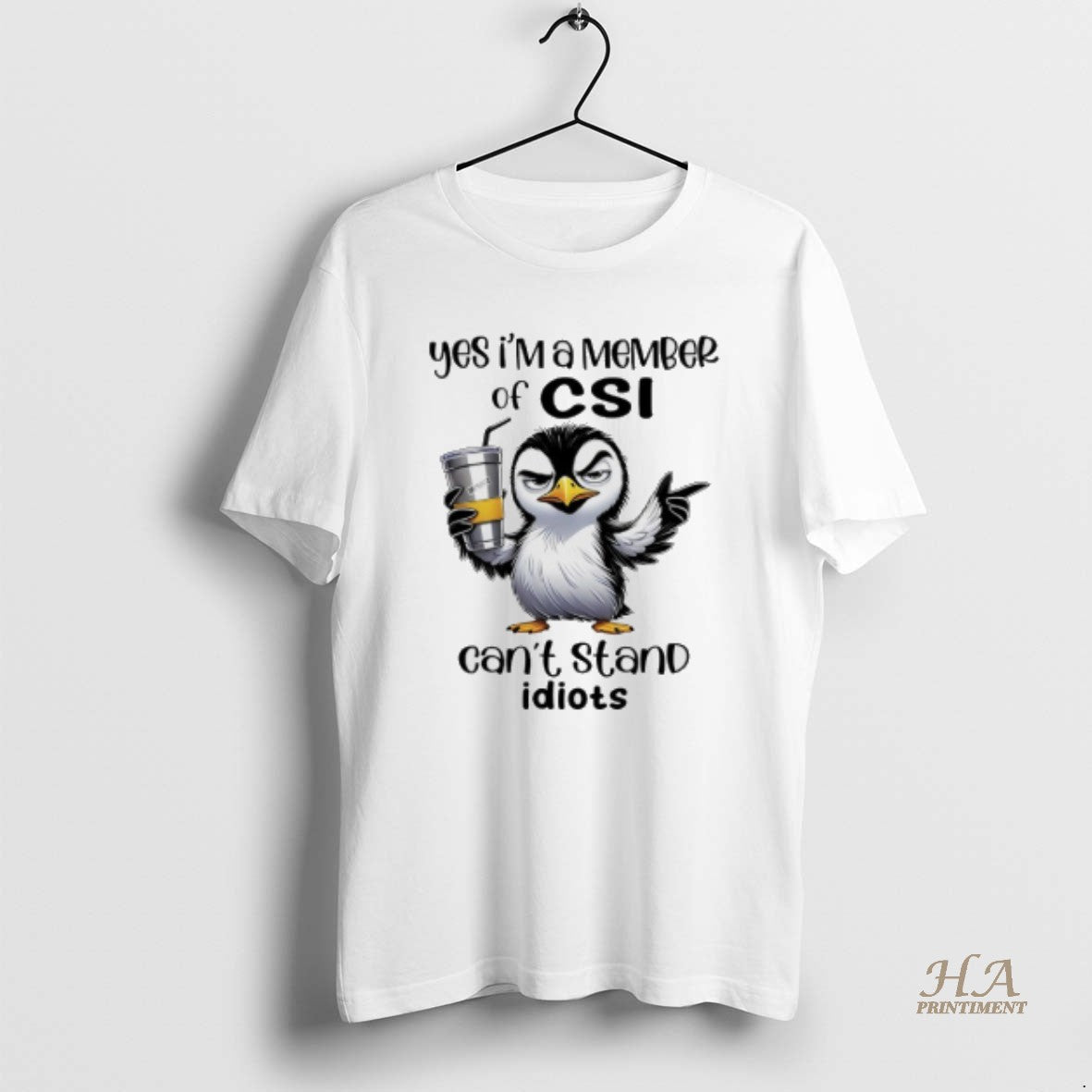 Official Penguin Yes Im A Member Of Csi Cant Stand Idiots