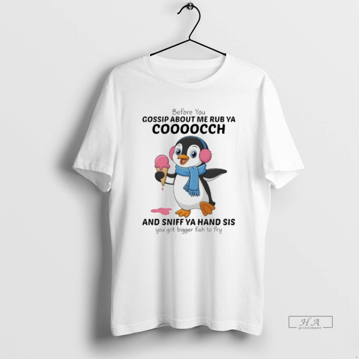 Official Penguins Before You Gossip About Me Rub Ya Cooocch And Sniff Ya Hand Sis
