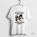 Official Penguins Find Friends Who Are As Crazy As You And Youll Never Need Therapy