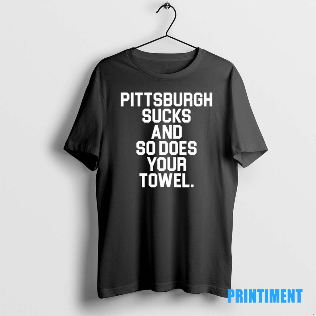 Official Pittsburgh Sucks And So Does Your Towel Tee Sweater