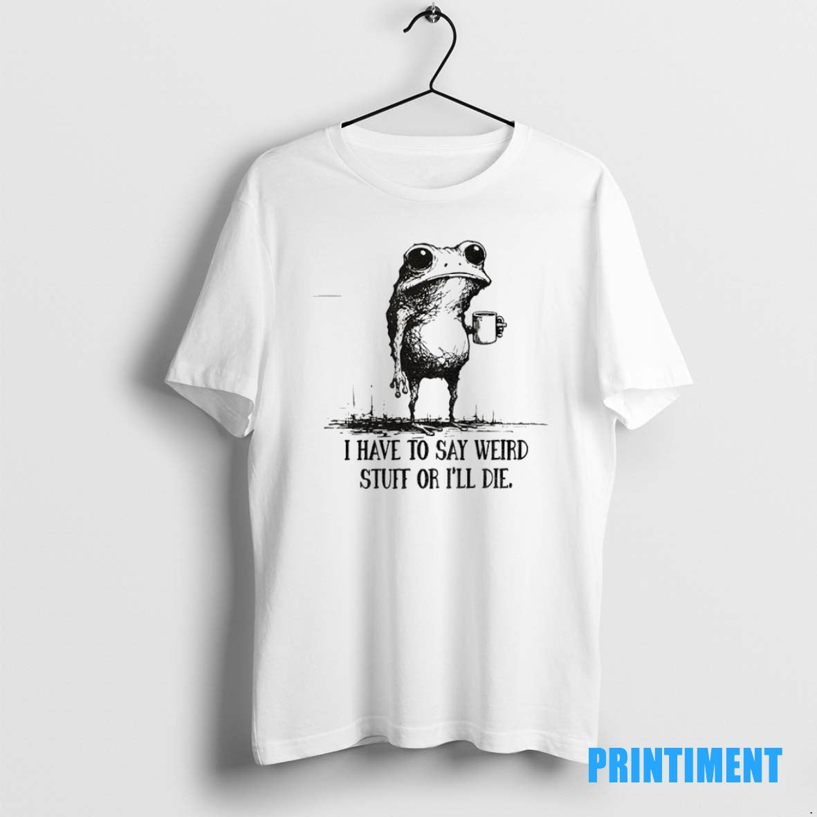 Official Portland Frog I Have To Say Weird Stuff Or I Will Die Tee Sweater