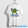 Official Portland Frog Communities Not Crowns Tee Sweater