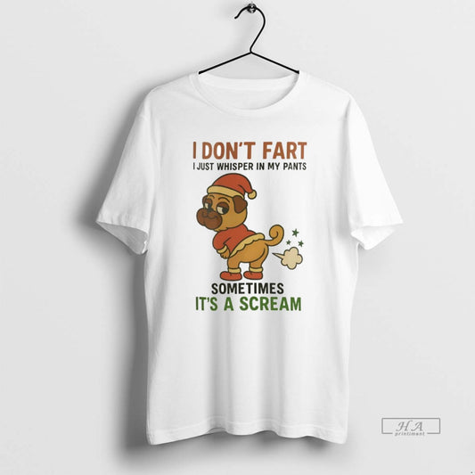 Official Pug I Dont Fart I Just Whisper In My Pants