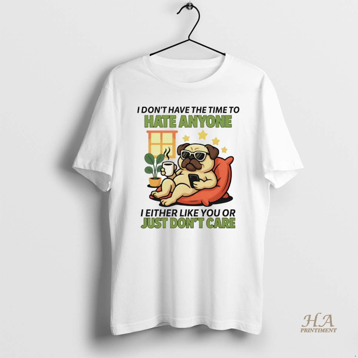 Official Pug I Dont Have The Time To Hate Anyone