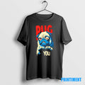 Official Pug You Funny Angry Dog Graphic Tee Sweater