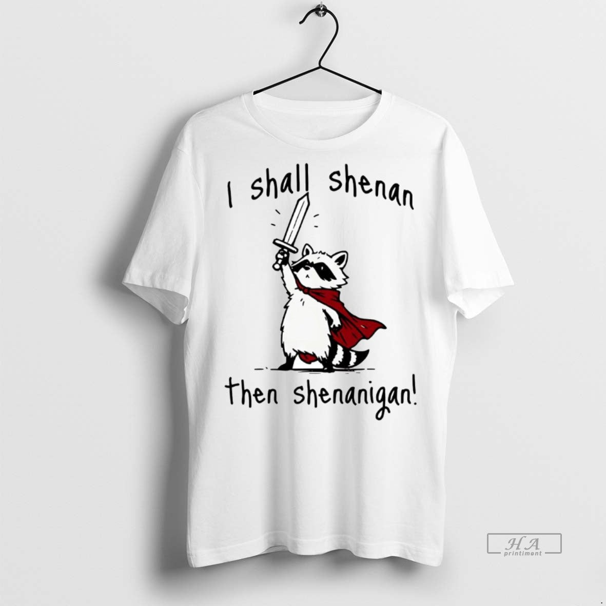 Official Raccoon I Shall Shenan Then Shenanigan Shirt