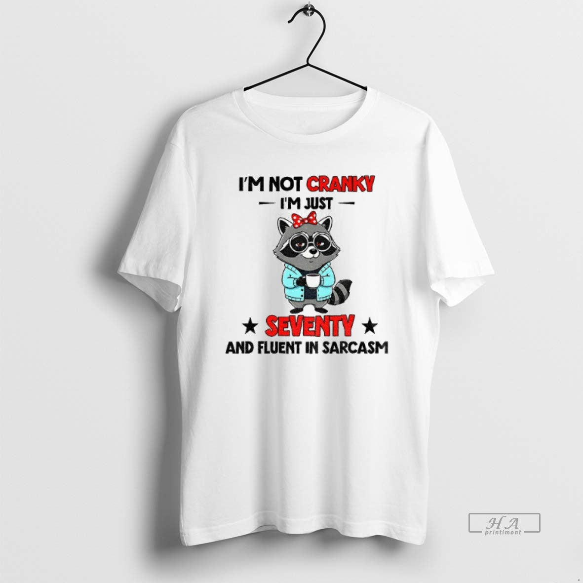 Official Raccoon Im Not Cranky Im Just Seventy And Fluent In Sarcasm