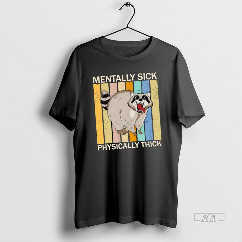 Official Raccoon Vintage Mentally Sick Physically Thick